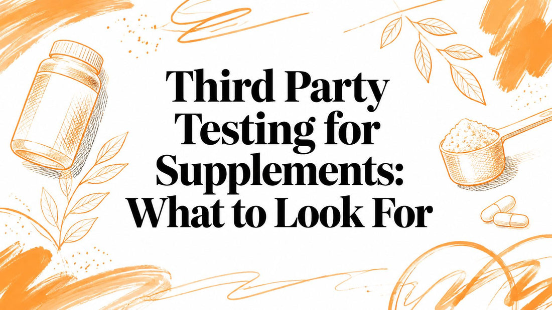 Third Party Testing for Supplements: What to Look For