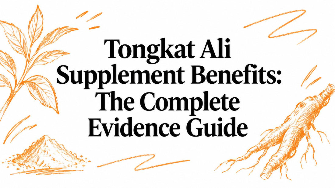 Tongkat Ali Supplement Benefits: The Complete Evidence Guide