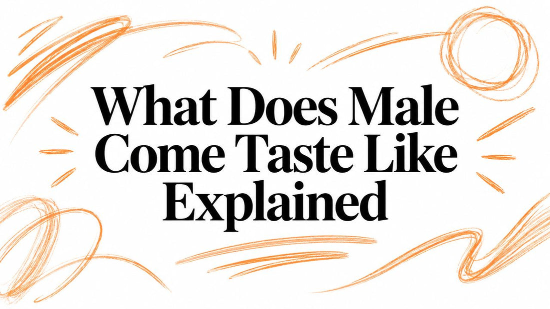 What Does Male Come Taste Like Explained