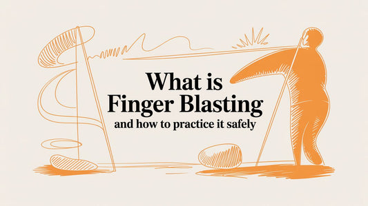 What Is Finger Blasting and How to Practice It Safely