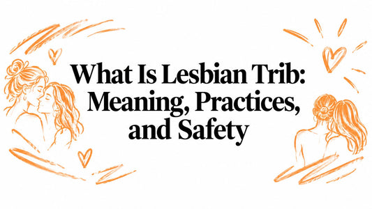 What Is Lesbian Trib: Meaning, Practices, and Safety