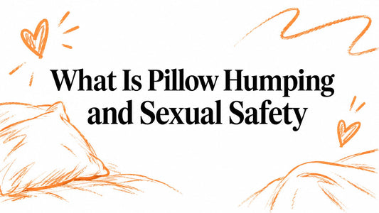 What Is Pillow Humping and Sexual Safety