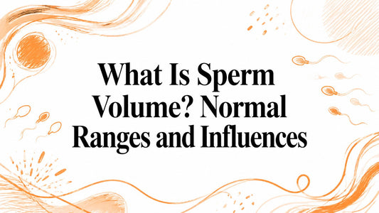 What Is Sperm Volume? Normal Ranges and Influences