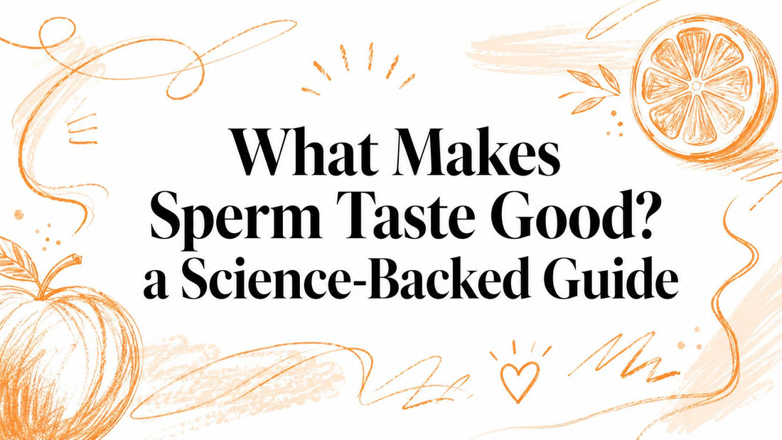 What Makes Sperm Taste Good? a Science-Backed Guide