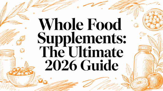 Whole Food Supplements: The Ultimate 2026 Guide