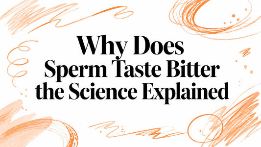 Why Does Sperm Taste Bitter the Science Explained